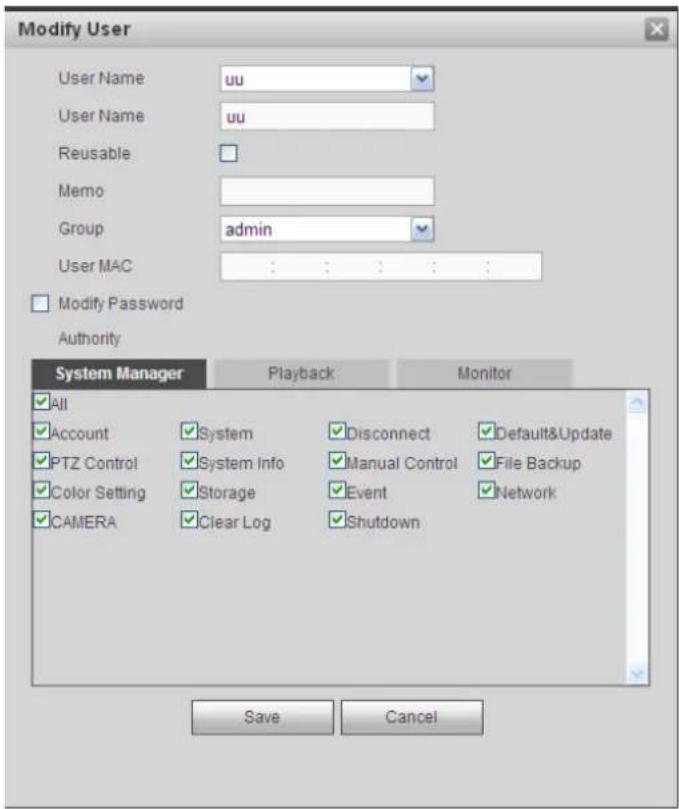Modify User User Name uu User Name uu Reusable Memo Group admin User MAC : : : : : Modify Password Authority System Manager Playback Monitor ✓ All ✓ Account ✓ System ✓ Disconnect ✓ Default&Update ✓ PTZ Control ✓ System Info ✓ Manual Control ✓ File Backup ✓ Color Setting ✓ Storage ✓ Event ✓ Network ✓ CAMERA ✓ Clear Log ✓ Shutdown Save Cancel
