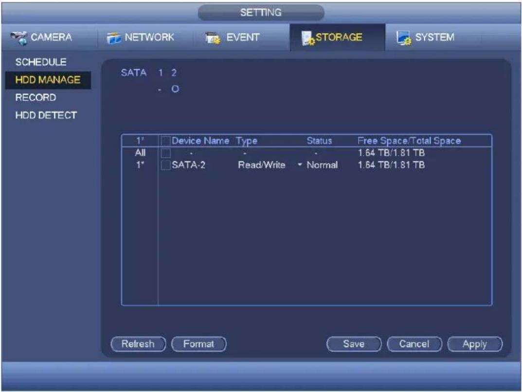 SETTING CAMERA NETWORK EVENT STORAGE SYSTEM SCHEDULE HDD MANAGE RECORD HDD DETECT SATA 1 2 - O 1* Device Name Type Status Free Space/Total Space All - - - 1.64 TB/1.81 TB 1* SATA-2 Read/Write ▼ Normal 1.64 TB/1.81 TB Refresh Format Save Cancel Apply