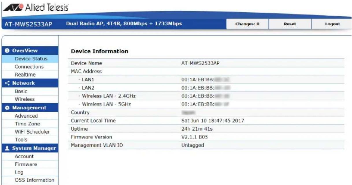 AT-MWS2533AP Dual Radio AP, 4T4R, 800Mbps + 1/33Mbps Changes: 0 Reset Logout Device Information Device Name AT-MWS2533AP MAC Address - LAN1 00:1A:EB:BB: - LAN2 00:1A:EB:BB: - Wireless LAN - 2.4GHz 00:1A:EB:BB: - Wireless LAN - 5GHz 00:1A:EB:BB: Country Current Local Time Sat Jun 10 18:47:45 2017 Uptime 24h 21m 41s Firmware Version V2.1.1 B05 Management VLAN ID Untagged