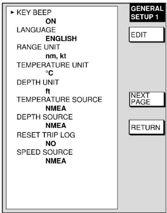 ▶ KEY BEEP ON LANGUAGE ENGLISH RANGE UNIT nm, kt TEMPERATURE UNIT °C DEPTH UNIT ft TEMPERATURE SOURCE NMEA DEPTH SOURCE NMEA RESET TRIP LOG NO SPEED SOURCE NMEA GENERAL SETUP 1 EDIT NEXT PAGE RETURN