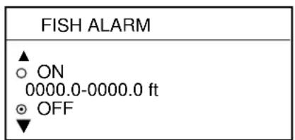FISH ALARM ▲ ○ ON 0000.0-0000.0 ft ● OFF ▼