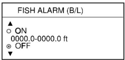 FISH ALARM (B/L) ▲ ○ ON 0000.0-0000.0 ft ◎ OFF ▼