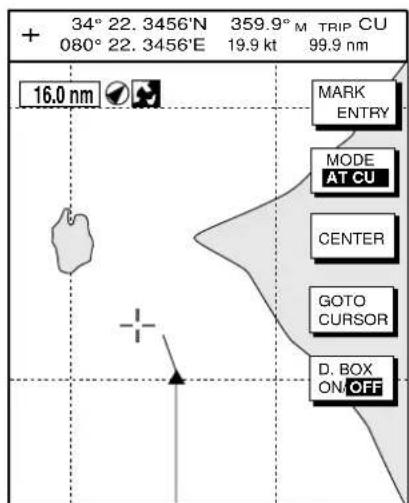 + 34° 22. 3456'N 359.9° M TRIP CU 080° 22. 3456'E 19.9 kt 99.9 nm 16.0 nm MARK ENTRY MODE AT CU CENTER GOTO CURSOR D. BOX ON/OFF