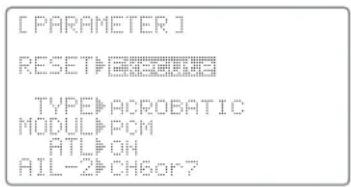 [PARAMETER] RESET> TYPE>ACROBATIC MODUL>PCM ATL>ON AIL-2>CH6or?
