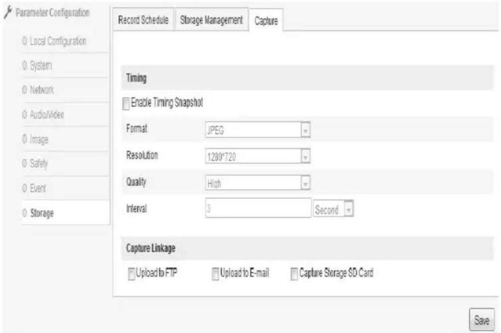 Parameter Configuration Local Configuration System Network Audio/Micro Image Safety Event Storage Record Schedule Storage Management Capture Timing Enable Timing Snapshot Format: JPEG Resolution: 1280*720 Quality: High Interval: 3 Second Capture Linkage Upload to FTP Upload to E-mail Capture Storage SD Card Save