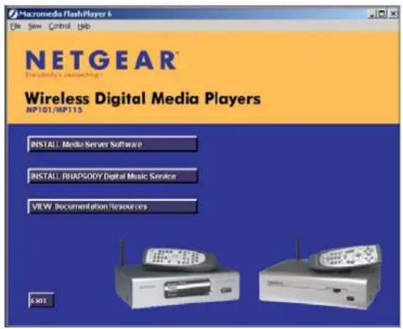 Macromedia Flash Player 6 File Save Control Help NETGEAR® Newbody's connecting® Wireless Digital Media Players MP101/MP115 INSTALL: Media Server Software INSTALL: PEIAPSDGY Digital Music Service VIEW: Documentation Resources EXIT
