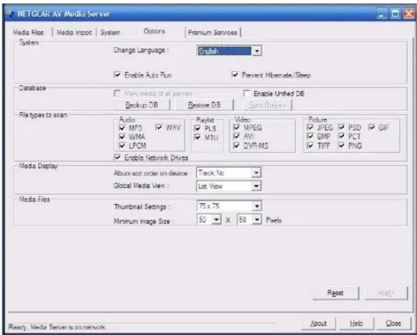 NETGEAR AV Media Server Media File Media Import System Options Premium Services System Change Language: English Enable Auto Run Prevent Hbemate/Sleep Database View media of all servers Enable Unified DB Backup DB Restore DB Some Options File types to scan Audio Playlist Video Picture MP3 WAV PLS MPEG JPEG PSD GIF WMA M3U AVI CMP PCT LPCM DVR-MS TIFF PNG Enable Network Drive Media Display Album sort order on device Track No Global Media View List View Media Files Thumbnail Settings: 75 x 75 Minimum image Size: 50 X 50 Pixels Reset Apply Ready, Media Server is on network About Help Close