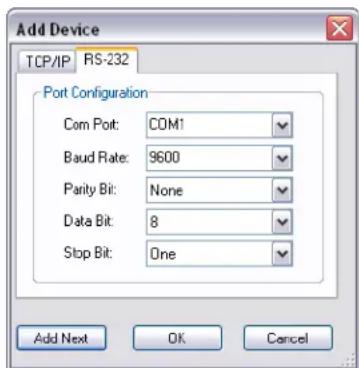 Add Device TCP/IP RS-232 Port Configuration Com Port: COM1 Baud Rate: 9600 Parity Bit: None Data Bit: 8 Stop Bit: One Add Next OK Cancel