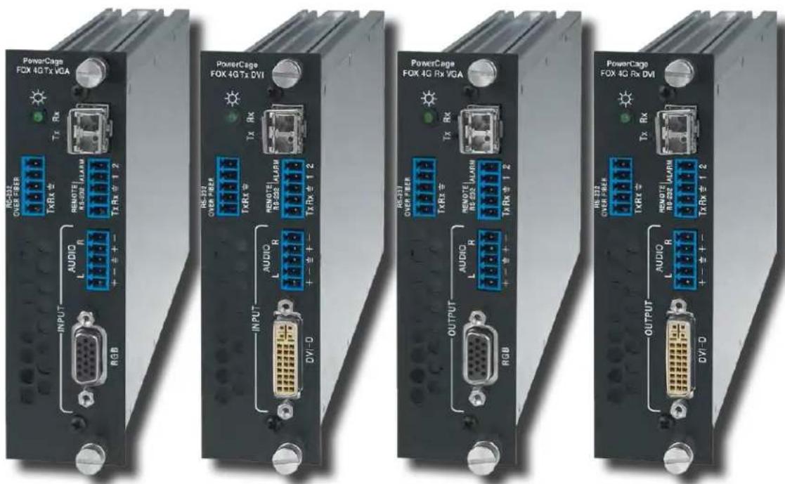 PowerCage FOX 4G Tx VGA TX Rx RS-231 OVER FIBER REMOTE RX-202 VACPM TX Rx ± 1.2 INPUT AUDIO L AUDIO R + - + + RGB DVI-D PowerCage FOX 4G Tx DVI TX Rx RES-231 OVER FIBER REMOTE RX-202 VACPM TX Rx ± 1.2 INPUT AUDIO R + - + + RGB DVI-D PowerCage FOX 4G Rx VGA TX Rx RES-231 OVER FIBER REMOTE RX-202 VACPM TX Rx ± 1.2 OUTPUT AUDIO R + - + + RGB DVI-D PowerCage FOX 4G Rx DVI TX Rx RES-231 OVER FIBER REMOTE RX-202 VACPM TX Rx ± 1.2