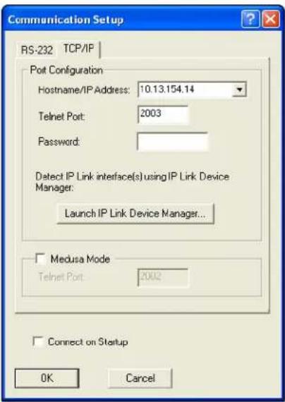 Communication Setup RS-232 TCP/IP Port Configuration Hostname/IP Address: 10.13.154.14 Telnet Port: 2003 Password: Detect IP Link interface(s) using IP Link Device Manager: Launch IP Link Device Manager... Medusa Mode Telnet Port: 2002 Connect on Startup OK Cancel