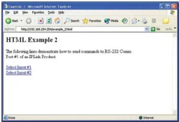 HTML Example 2 The following lines demonstrate how to send commands to RS-232 Comm Port #1 of an IPLak Product. Select Input #1 Select Input #2