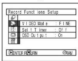 Record Function Sets Setup VIDEO Mode : F I NE Sel 1 Timer : Off OSD Ou 1 put : On ENTER RETURN ©RAM