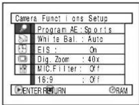 Camera Funct i ons Setup Program AE : Sports White Bal. : Auto EIS : On Dig Zoom : 40x MICFilter : Off 16:9 : Off ENTER RETURN ©RAM
