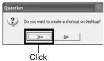 Question Do you want to create a shortcut on Desktop? Yes No Click