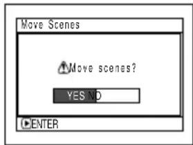 Move Scenes Move scenes? YES ND ENTER