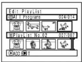 Edit PlayList © All Programs 004/014 PlayList No.02 007/007 ADD EDIT