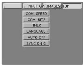INPUT OPT.IMAGESSETUP COM. SPEED COM. BITS TIMER LANGUAGE AUTO OFF SYNC ON G