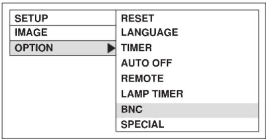 SETUP IMAGE OPTION RESET LANGUAGE TIMER AUTO OFF REMOTE LAMP TIMER BNC SPECIAL