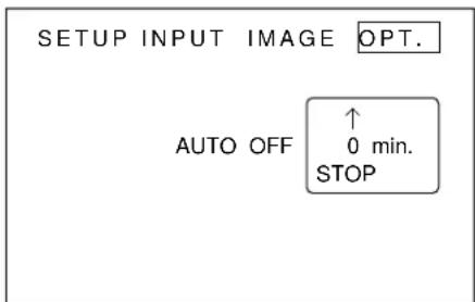SETUP INPUT IMAGE OPT. AUTO OFF ↑ 0 min. STOP