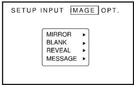 SETUP INPUT IMAGE OPT. MIRROR ▶ BLANK ▶ REVEAL ▶ MESSAGE ▶