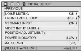 INITIAL SETUP *PREVIOUS NOISE MUTING ON FRONT PANEL LOCK OFF V1 SMART INPUT ON VIDEO INPUT LABEL POSITION ADJUSTMENT POWER INDICATOR LOW NEXT PAGE (2/5) SELECT OPERATE EXIT