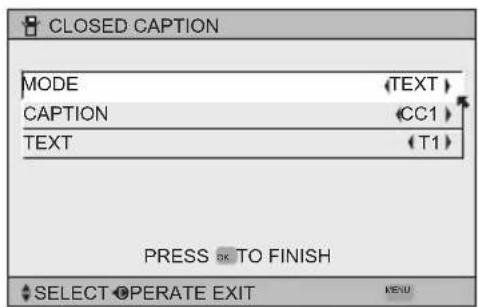 CLOSED CAPTION MODE TEXT CAPTION CC1 TEXT T1 PRESS OK TO FINISH SELECT OPERATE EXIT MENU
