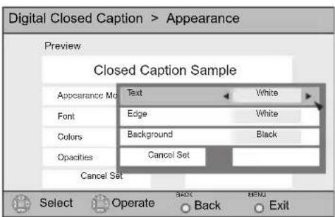 Digital Closed Caption > Appearance Preview Closed Caption Sample Appearance Mode Text White Font Edge White Colors Background Black Opacity Cancel Set Cancel Set Select Operate BACK MENU Back Exit