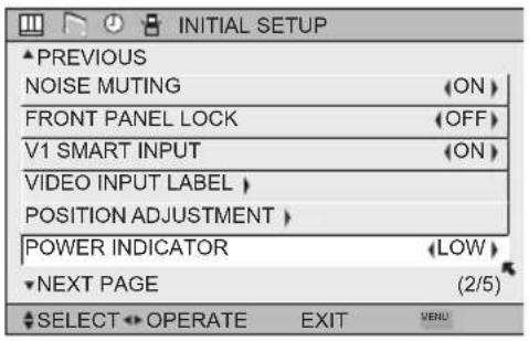 INITIAL SETUP ▲PREVIOUS NOISE MUTING (ON) FRONT PANEL LOCK (OFF) V1 SMART INPUT (ON) VIDEO INPUT LABEL > POSITION ADJUSTMENT > POWER INDICATOR (LOW) ▼NEXT PAGE (2/5) SELECT OPERATE EXIT MENU