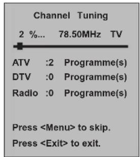 Channel Tuning 2 %... 78.50MHz TV ATV :2 Programme(s) DTV :0 Programme(s) Radio :0 Programme(s) Press to skip. Press to exit.