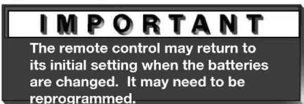 IMPORTANT The remote control may return to its initial setting when the batteries are changed. It may need to be reprogrammed.