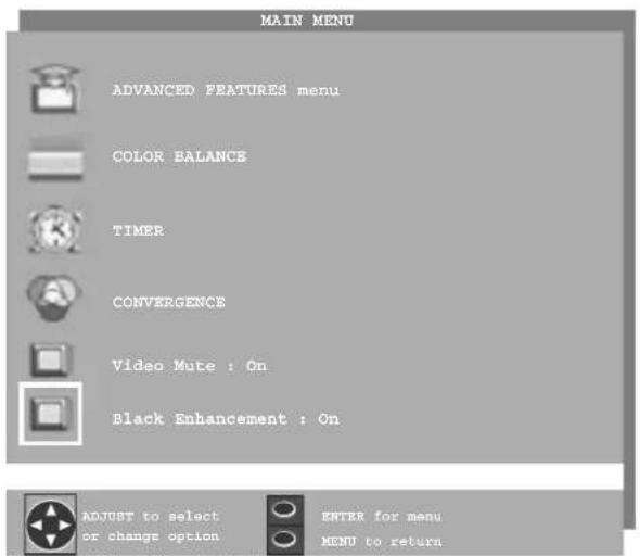 MAIN MENU ADVANCED FEATURES menu COLOR BALANCE TIMER CONVERGENCE Video Mute : On Black Enhancement : On ADJUST to select or change option ENTER for menu MENU to return