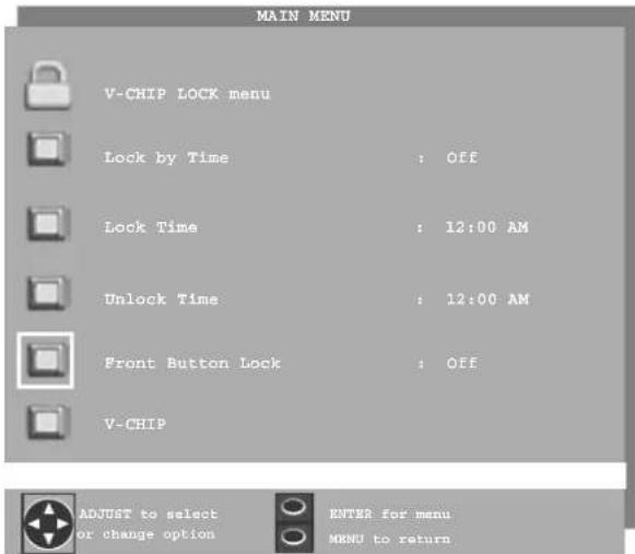 MAIN MENU V-CHIP LOCK menu Lock by Time : OFF Lock Time : 12:00 AM Unlock Time : 12:00 AM Front Button Lock : OFF V-CHIP ADJUST to select or change option ENTER for menu MENU to return