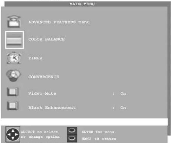 MAIN MENU ADVANCED FEATURES menu COLOR BALANCE TIMER CONVERGENCE Video Mute : On Black Enhancement : On ADJUST to select or change option ENTER for menu MENU to return