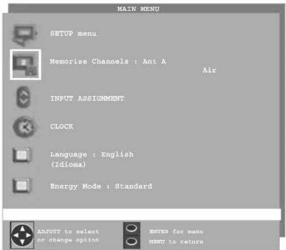 MAIN MENU SETUP menu Memorize Channels : Ant A Air INPUT ASSIGNMENT CLOCK Language : English (Idioma) Energy Mode : Standard ADJUST to select or charge option ENTER for menu MENU to return
