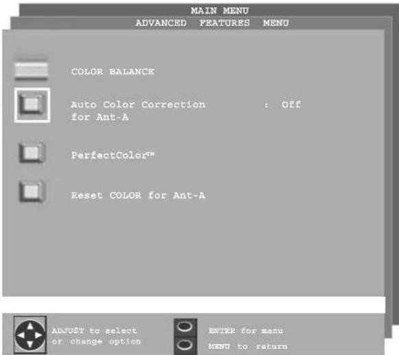 MAIN MENU ADVANCED FEATURES MENU COLOR BALANCE Auto Color Correction : Off for Ant-A PerfectColor™ Reset COLOR for Ant-A ADJUST to select or change option ENTER for menu MENU to return