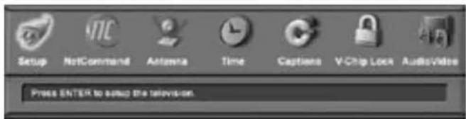 Setup NotCommand Antenna Time Captions V-Chip Lock Audio/Video Press ENTER to setup the television.