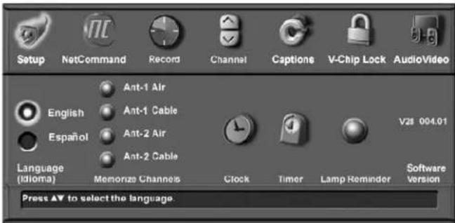 Setup NetCommand Record Channel Captions V-Chip Lock AudioVideo English Ant-1 Air Ant-1 Cable Español Ant-2 Air Ant-2 Cable Language (Idioma) Memorize Channels Clock Timer Lamp Reminder Software Version Press ▲ to select the language.
