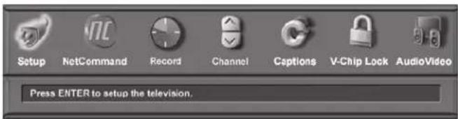 Setup NetCommand Record Channel Captions V-Chip Lock AudioVideo Press ENTER to setup the television.