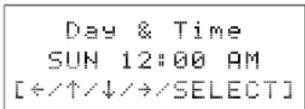 Day & Time SUN 12:00 AM [+/↑/↓/→/SELECT]