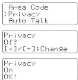 Area Code >Privacy Auto Talk Privacy Off [▲]/[▼]:Change Privacy On OK!