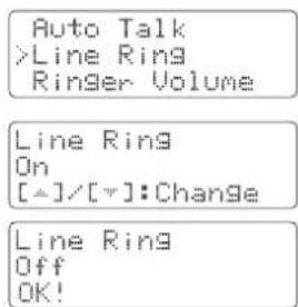 Auto Talk >Line Ring Ringer Volume Line Ring On [△]/[▼]:Change Line Ring Off OK!