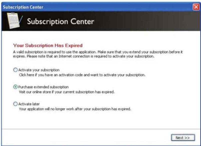 Subscription Center Subscription Center Your Subscription Has Expired A valid subscription is required to use the application. Make sure that you extend your subscription before it expires. Please note that an Internet connection is required to activate your subscription. Activate your subscription Click here if you have an activation code and want to activate your subscription. Purchase extended subscription Visit our online store if your current subscription has expired. Activate later Your application will no longer work after your subscription has expired. Next >>