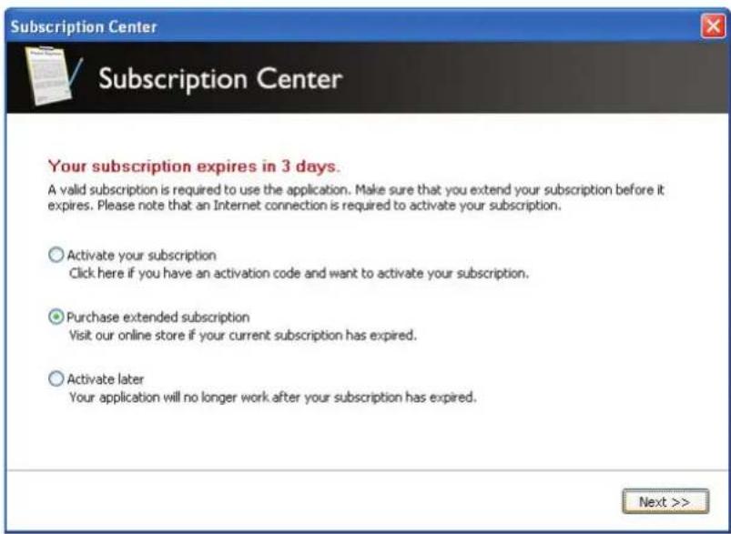 Subscription Center Subscription Center Your subscription expires in 3 days. A valid subscription is required to use the application. Make sure that you extend your subscription before it expires. Please note that an Internet connection is required to activate your subscription. Activate your subscription Click here if you have an activation code and want to activate your subscription. Purchase extended subscription Visit our online store if your current subscription has expired. Activate later Your application will no longer work after your subscription has expired. Next >>