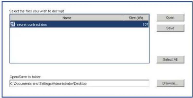 Select the files you wish to decrypt Name Size (kB) secret contract.doc 107 Open Save Select All Open/Save to folder C:\Documents and Settings\Administrator\Desktop Browse...