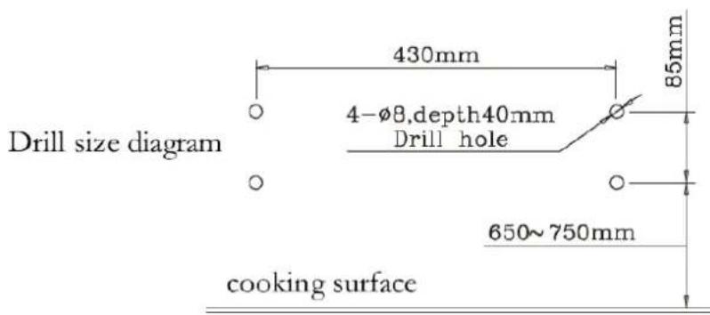 Drill size diagram 430mm 4-Ø8,depth40mm Drill hole 85mm 650~750mm cooking surface
