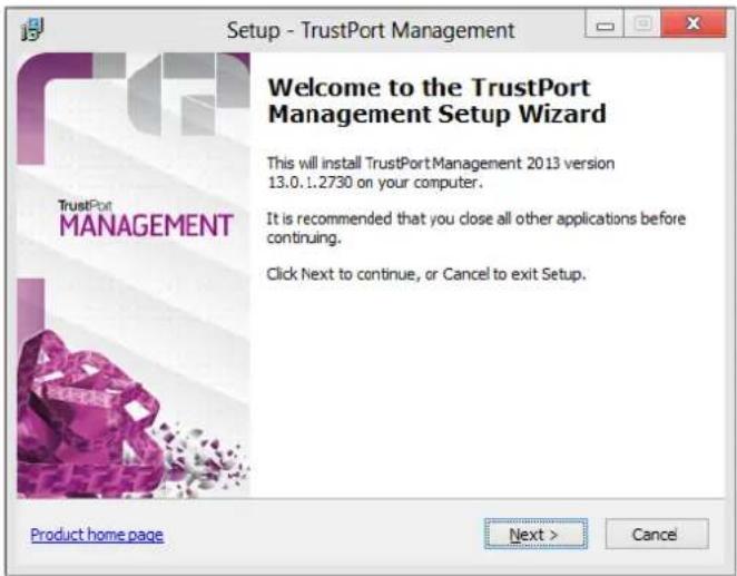 Setup - TrustPort Management Welcome to the TrustPort Management Setup Wizard This will install TrustPort Management 2013 version 13.0.1.2730 on your computer. It is recommended that you close all other applications before continuing. Click Next to continue, or Cancel to exit Setup. Product home page Next > Cancel