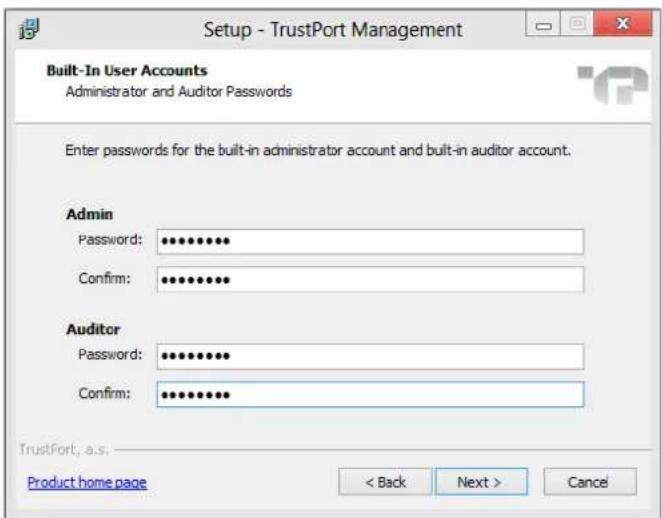 Setup - TrustPort Management Built-In User Accounts Administrator and Auditor Passwords Enter passwords for the built-in administrator account and built-in auditor account. Admin Password: ••••••••• Confirm: ••••••••• Auditor Password: ••••••••• Confirm: ••••••••• TrustPort, a.s. Product home page < Back Next > Cancel
