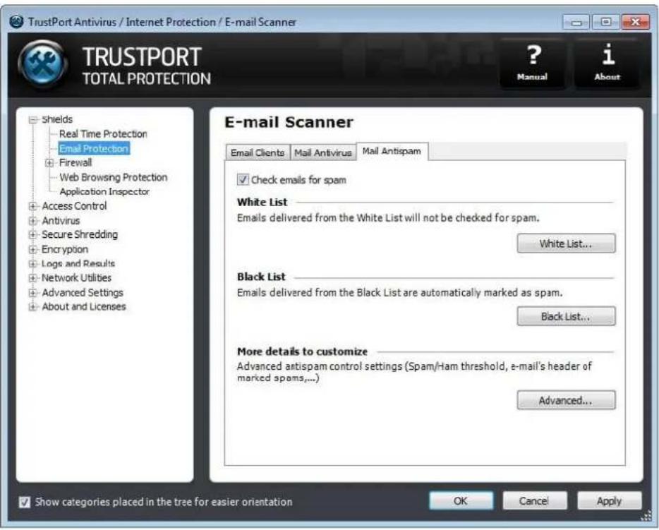 TrustPort Antivirus / Internet Protection / E-mail Scanner TRUSTPORT TOTAL PROTECTION ? Manual i About E-mail Scanner Email Clients Mail Antivirus Mail Antispam ✓ Check emails for spam White List Emails delivered from the White List will not be checked for spam. White List... Black List Emails delivered from the Black List are automatically marked as spam. Black List... More details to customize Advanced antispam control settings (Spam/Ham threshold, e-mail's header of marked spams,...) Advanced...