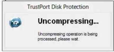 TrustPort Disk Protection Uncompressing... Uncompressing operation is being processed, please wat.