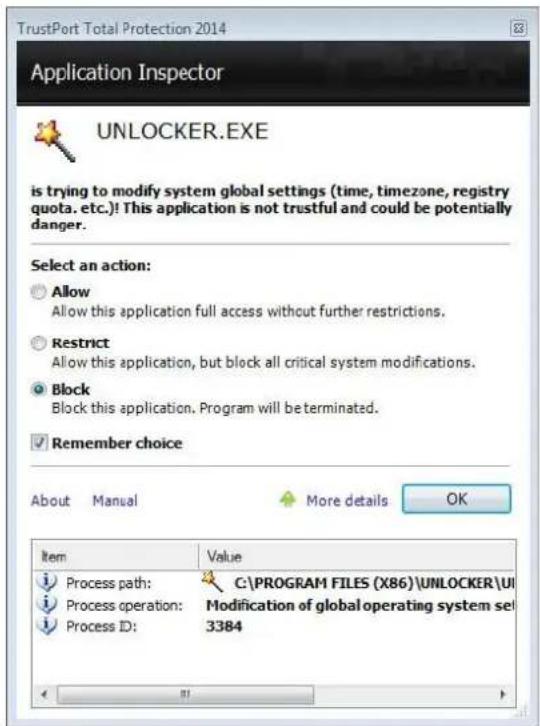 TrustPort Total Protection 2014 Application Inspector UNLOCKER.EXE is trying to modify system global settings (time, timezone, registry quota, etc.)! This application is not trustful and could be potentially danger. Select an action: Allow Allow this application full access without further restrictions. Restrict Allow this application, but block all critical system modifications. Block Block this application. Program will be terminated. Remember choice About Manual More details OK Item Value Process path: C:\PROGRAM FILES (X86)\UNLOCKER\UI Process operation: Modification of global operating system set Process ID: 3384